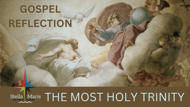 THE MOST HOLY TRINITY, Gospel Reflection, Stella Maris Maroochydore